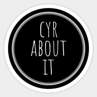 Circus Cyr About It Sticker